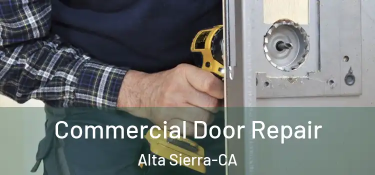  Commercial Door Repair Alta Sierra-CA