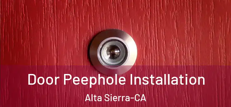  Door Peephole Installation Alta Sierra-CA
