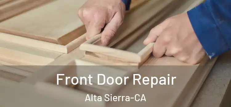 Front Door Repair Alta Sierra-CA