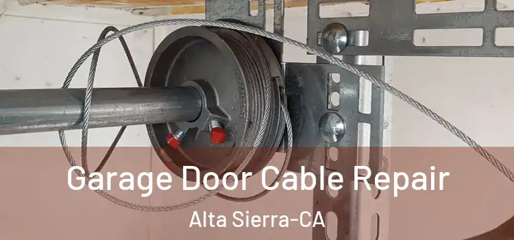  Garage Door Cable Repair Alta Sierra-CA