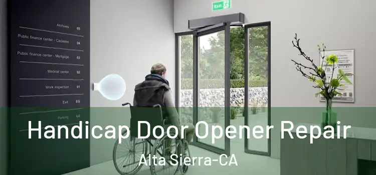  Handicap Door Opener Repair Alta Sierra-CA