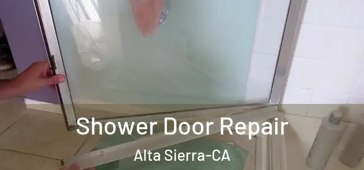  Shower Door Repair Alta Sierra-CA
